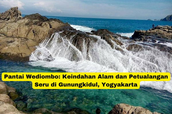 Pantai Wediombo Keindahan Alam dan Petualangan Seru di Gunungkidul, Yogyakarta