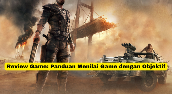 Review Game Panduan Menilai Game dengan Objektif