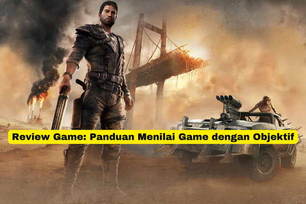 Review Game Panduan Menilai Game dengan Objektif