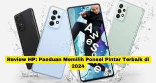 Review HP Panduan Memilih Ponsel Pintar Terbaik di 2024