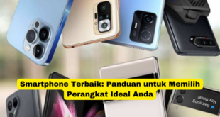 Smartphone Terbaik Panduan untuk Memilih Perangkat Ideal Anda