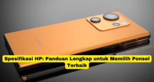 Spesifikasi HP Panduan Lengkap untuk Memilih Ponsel Terbaik