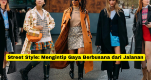 Street Style Mengintip Gaya Berbusana dari Jalanan