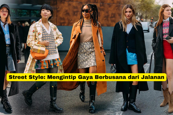 Street Style Mengintip Gaya Berbusana dari Jalanan