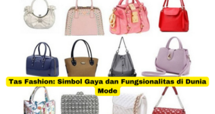 Tas Fashion Simbol Gaya dan Fungsionalitas di Dunia Mode