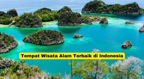 Tempat Wisata Alam Terbaik di Indonesia