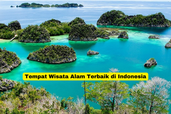 Tempat Wisata Alam Terbaik di Indonesia