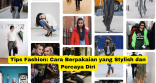 Tips Fashion Cara Berpakaian yang Stylish dan Percaya Diri