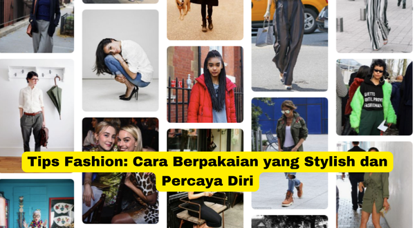 Tips Fashion Cara Berpakaian yang Stylish dan Percaya Diri