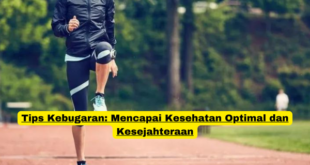 Tips Kebugaran Mencapai Kesehatan Optimal dan Kesejahteraan