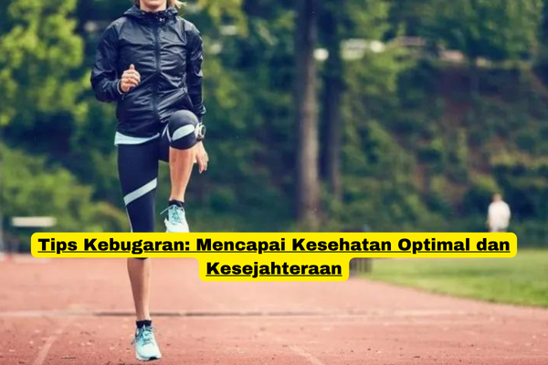 Tips Kebugaran Mencapai Kesehatan Optimal dan Kesejahteraan