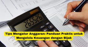 Tips Mengatur Anggaran Panduan Praktis untuk Mengelola Keuangan dengan Bijak