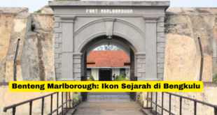 Benteng Marlborough Ikon Sejarah di Bengkulu