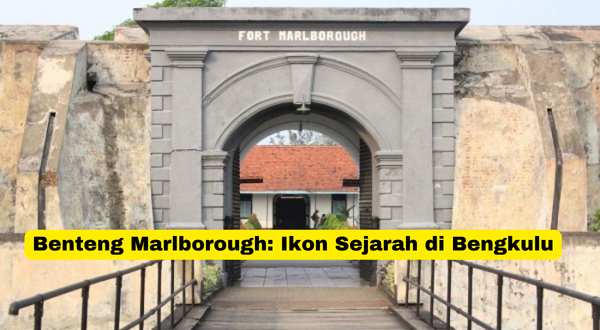 Benteng Marlborough Ikon Sejarah di Bengkulu