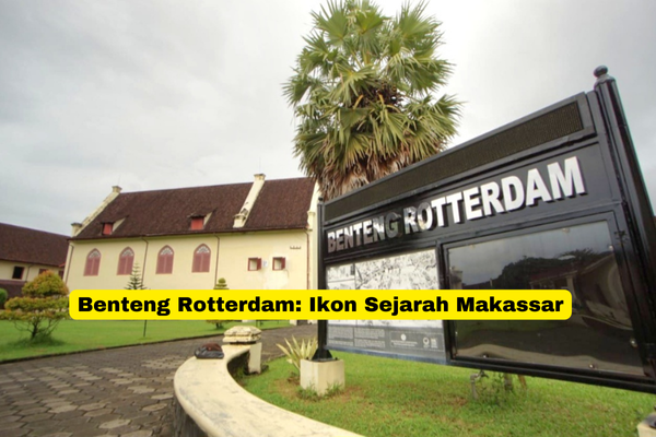 Benteng Rotterdam Ikon Sejarah Makassar