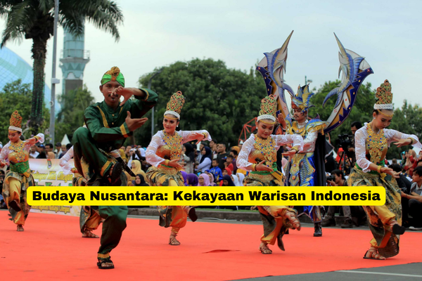 Budaya Nusantara Kekayaan Warisan Indonesia