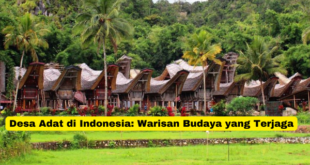 Desa Adat di Indonesia Warisan Budaya yang Terjaga