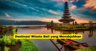 Destinasi Wisata Bali yang Menakjubkan