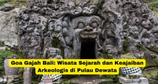 Goa Gajah Bali Wisata Sejarah dan Keajaiban Arkeologis di Pulau Dewata