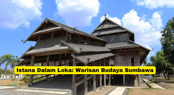 Istana Dalam Loka Warisan Budaya Sumbawa