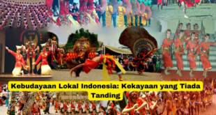 Kebudayaan Lokal Indonesia Kekayaan yang Tiada Tanding