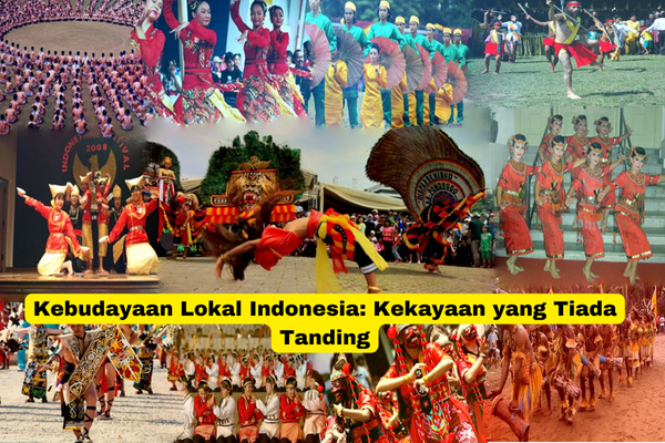 Kebudayaan Lokal Indonesia Kekayaan yang Tiada Tanding