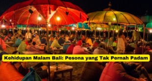 Kehidupan Malam Bali Pesona yang Tak Pernah Padam