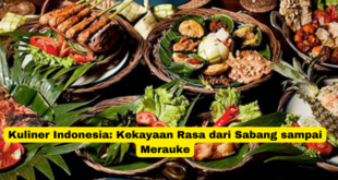 Kuliner Indonesia Kekayaan Rasa dari Sabang sampai Merauke