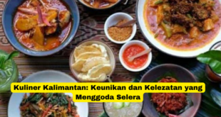 Kuliner Kalimantan Keunikan dan Kelezatan yang Menggoda Selera