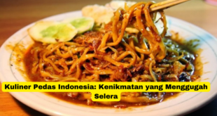 Kuliner Pedas Indonesia Kenikmatan yang Menggugah Selera