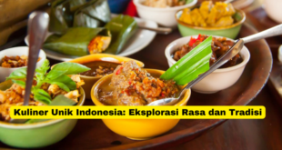 Kuliner Unik Indonesia Eksplorasi Rasa dan Tradisi