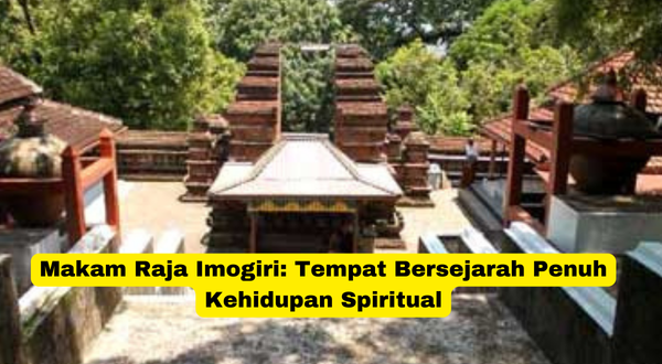 Makam Raja Imogiri Tempat Bersejarah Penuh Kehidupan Spiritual