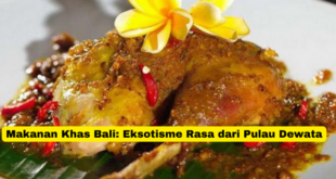 Makanan Khas Bali Eksotisme Rasa dari Pulau Dewata