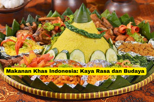 Makanan Khas Indonesia Kaya Rasa dan Budaya