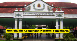 Menjelajahi Keagungan Keraton Yogyakarta