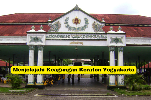 Menjelajahi Keagungan Keraton Yogyakarta