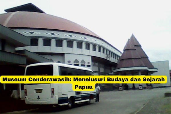 Museum Cenderawasih Menelusuri Budaya dan Sejarah Papua