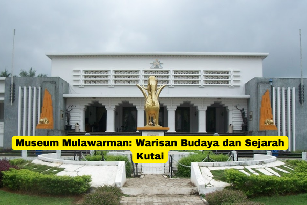 Museum Mulawarman Warisan Budaya dan Sejarah Kutai