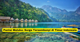 Pantai Maluku Surga Tersembunyi di Timur Indonesia