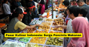 Pasar Kuliner Indonesia Surga Pencinta Makanan