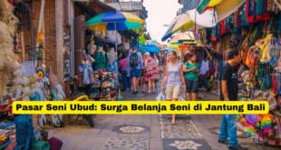 Pasar Seni Ubud Surga Belanja Seni di Jantung Bali