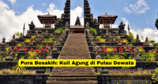 Pura Besakih Kuil Agung di Pulau Dewata