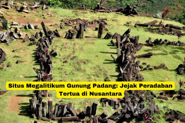 Situs Megalitikum Gunung Padang Jejak Peradaban Tertua di Nusantara