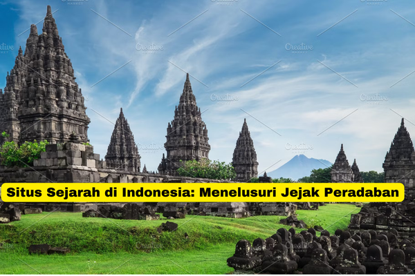 Situs Sejarah di Indonesia Menelusuri Jejak Peradaban