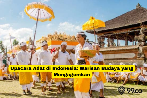 Upacara Adat di Indonesia Warisan Budaya yang Mengagumkan