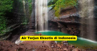 Air Terjun Eksotis di Indonesia