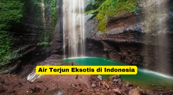 Air Terjun Eksotis di Indonesia