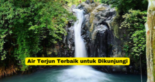 Air Terjun Terbaik untuk Dikunjungi