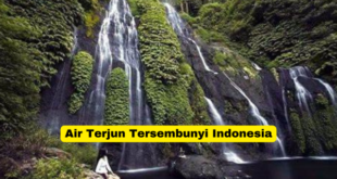 Air Terjun Tersembunyi Indonesia