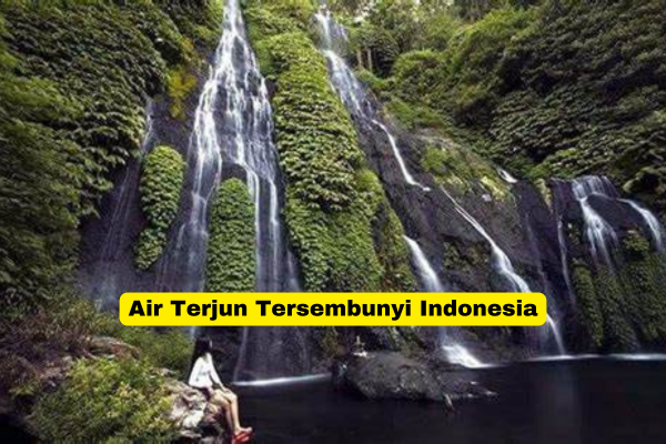 Air Terjun Tersembunyi Indonesia